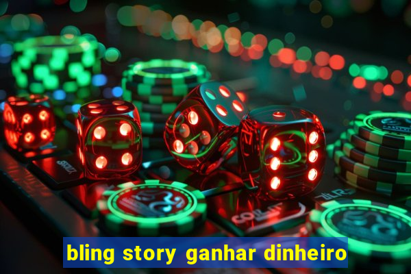 bling story ganhar dinheiro